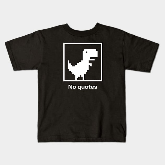 No quotes Kids T-Shirt by iconking